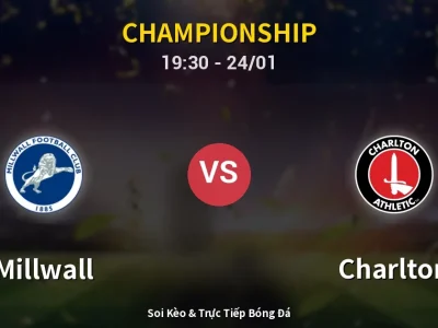 Soi Kèo Millwall vs Charlton – 19:30 24/01 | Nhận Định, Dự Đoán Tỷ Số