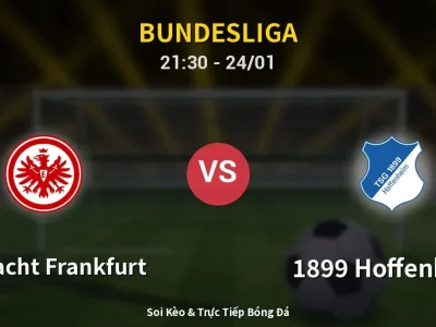 Soi Kèo Eintracht Frankfurt vs 1899 Hoffenheim – 21:30 24/01 | Nhận Định, Dự Đoán Tỷ Số