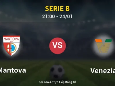 Soi Kèo Mantova vs Venezia – 21:00 24/01 | Nhận Định, Dự Đoán Tỷ Số