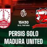 Sốc! Persis Solo đá bại Madura United? Soi kèo, dự đoán chính xác trận đấu VĐQG Indonesia 15h30 ngày 13/2 1