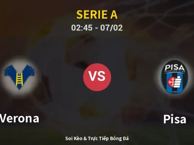 Kết Quả: Verona 0-0 Pisa – Highlight & Bàn Thắng | Serie A