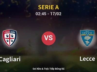 Kết Quả: Cagliari 0-2 Lecce – Highlight & Bàn Thắng | Serie A