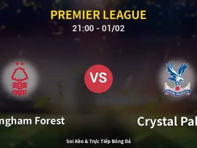 Soi Kèo Nottingham Forest vs Crystal Palace – 21:00 01/02 | Nhận Định, Dự Đoán Tỷ Số