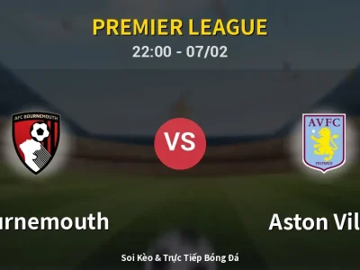 Soi Kèo Bournemouth vs Aston Villa – 22:00 07/02 | Nhận Định, Dự Đoán Tỷ Số