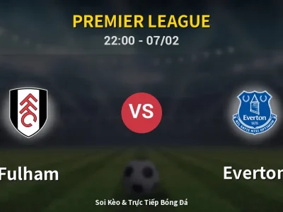 Soi Kèo Fulham vs Everton – 22:00 07/02 | Nhận Định, Dự Đoán Tỷ Số