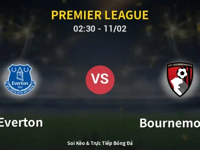 Kết Quả: Everton 1-2 Bournemouth – Highlight & Bàn Thắng | Premier League
