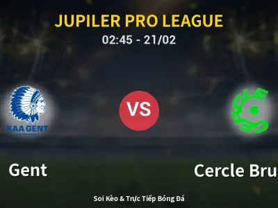 Kết Quả: Gent 0-1 Cercle Brugge – Highlight & Bàn Thắng | Jupiler Pro League