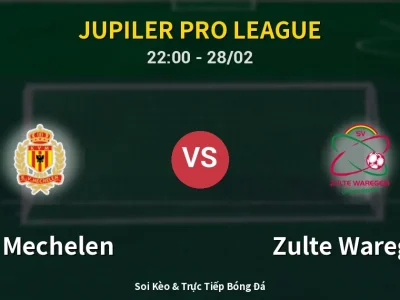 Soi Kèo KV Mechelen vs Zulte Waregem – 22:00 28/02 | Nhận Định, Dự Đoán Tỷ Số