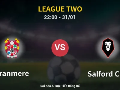 Soi Kèo Tranmere vs Salford City – 22:00 31/01 | Nhận Định, Dự Đoán Tỷ Số