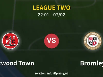 Soi Kèo Fleetwood Town vs Bromley – 22:01 07/02 | Nhận Định, Dự Đoán Tỷ Số
