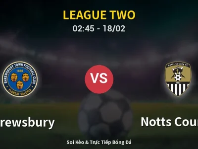 Kết Quả: Shrewsbury 1-0 Notts County – Highlight & Bàn Thắng | League Two
