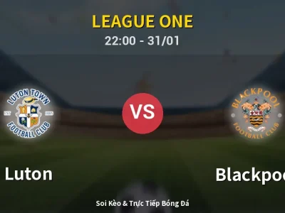 Soi Kèo Luton vs Blackpool – 22:00 31/01 | Nhận Định, Dự Đoán Tỷ Số