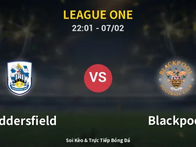 Soi Kèo Huddersfield vs Blackpool – 22:01 07/02 | Nhận Định, Dự Đoán Tỷ Số