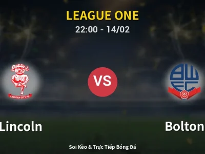 Soi Kèo Lincoln vs Bolton – 22:00 14/02 | Nhận Định, Dự Đoán Tỷ Số