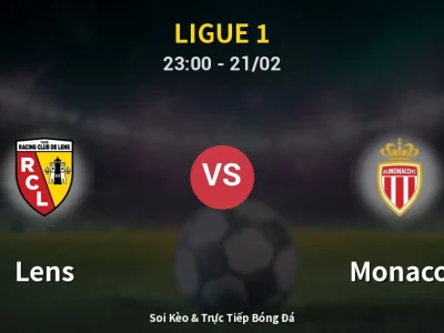 Soi Kèo Lens vs Monaco – 23:00 21/02 | Nhận Định, Dự Đoán Tỷ Số