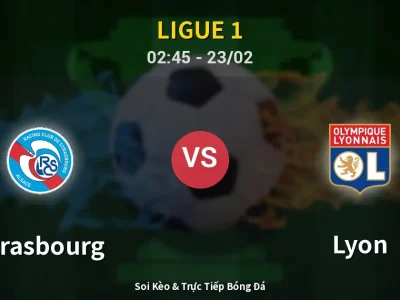 Kết Quả: Strasbourg 3-1 Lyon – Highlight & Bàn Thắng | Ligue 1