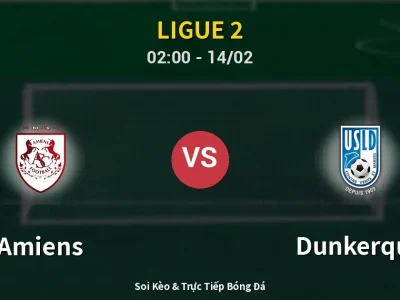 Kết Quả: Amiens 1-4 Dunkerque – Highlight & Bàn Thắng | Ligue 2