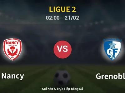 Kết Quả: Nancy 0-0 Grenoble – Highlight & Bàn Thắng | Ligue 2