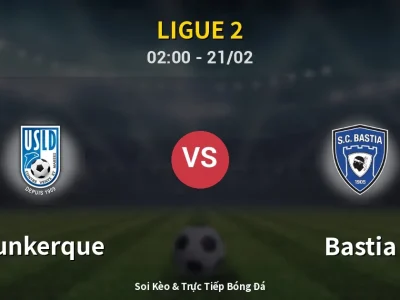 Kết Quả: Dunkerque 1-1 Bastia – Highlight & Bàn Thắng | Ligue 2
