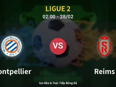 Kết Quả: Montpellier 0-0 Reims – Highlight & Bàn Thắng | Ligue 2