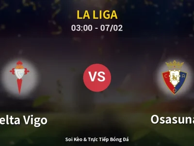 Kết Quả: Celta Vigo 1-2 Osasuna – Highlight & Bàn Thắng | La Liga