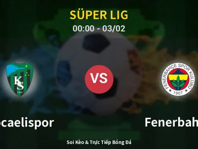 Kết Quả: Kocaelispor 0-2 Fenerbahçe – Highlight & Bàn Thắng | Süper Lig
