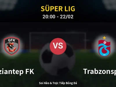Soi Kèo Gaziantep FK vs Trabzonspor – 20:00 22/02 | Nhận Định, Dự Đoán Tỷ Số