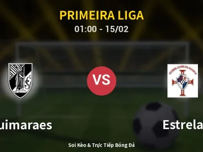 Kết Quả: Guimaraes 2-1 Estrela – Highlight & Bàn Thắng | Primeira Liga