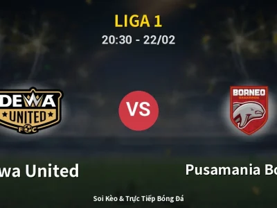 Soi Kèo Dewa United vs Pusamania Borneo – 20:30 22/02 | Nhận Định, Dự Đoán Tỷ Số