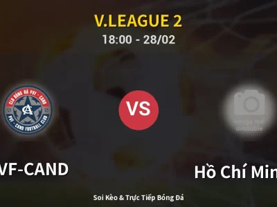 Soi Kèo PVF-CAND vs Hồ Chí Minh II – 18:00 28/02 | Nhận Định, Dự Đoán Tỷ Số