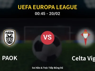 Kết Quả: PAOK 1-2 Celta Vigo – Highlight & Bàn Thắng | UEFA Europa League