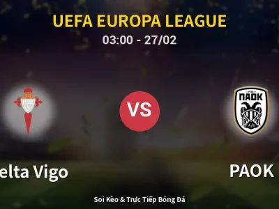 Kết Quả: Celta Vigo 1-0 PAOK – Highlight & Bàn Thắng | UEFA Europa League