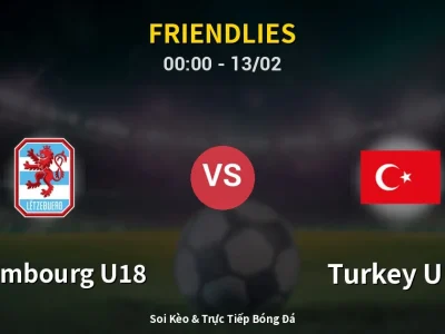 Kết Quả: Luxembourg U18 0-1 Turkey U18 – Highlight & Bàn Thắng | Friendlies