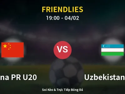 Soi Kèo China PR U20 vs Uzbekistan U20 – 19:00 04/02 | Nhận Định, Dự Đoán Tỷ Số