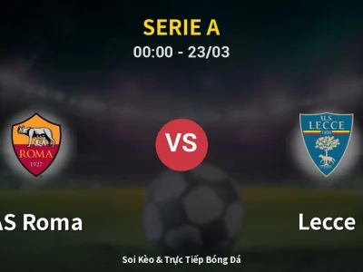 Kết Quả: AS Roma 1-0 Lecce – Highlight & Bàn Thắng | Serie A
