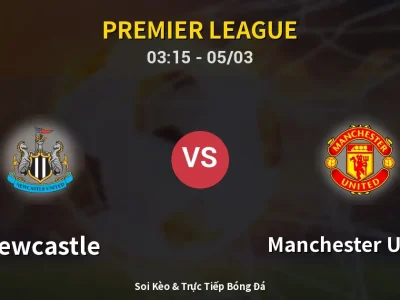 Kết Quả: Newcastle 2-1 Manchester United – Highlight & Bàn Thắng | Premier League