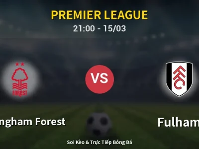 Soi Kèo Nottingham Forest vs Fulham – 21:00 15/03 | Nhận Định, Dự Đoán Tỷ Số