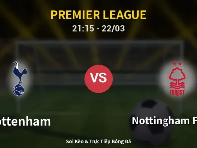 Soi Kèo Tottenham vs Nottingham Forest – 21:15 22/03 | Nhận Định, Dự Đoán Tỷ Số