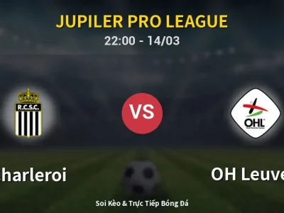 🔴 Trực Tiếp: Charleroi 0-0 OH Leuven – Link Xem Jupiler Pro League (Full HD)