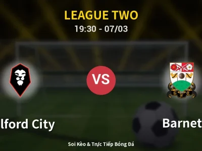 Kết Quả: Salford City 2-0 Barnet – Highlight & Bàn Thắng | League Two