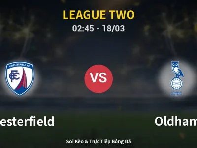 Kết Quả: Chesterfield 0-3 Oldham – Highlight & Bàn Thắng | League Two