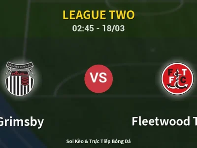 Kết Quả: Grimsby 1-0 Fleetwood Town – Highlight & Bàn Thắng | League Two