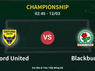 Kết Quả: Oxford United 1-0 Blackburn – Highlight & Bàn Thắng | Championship