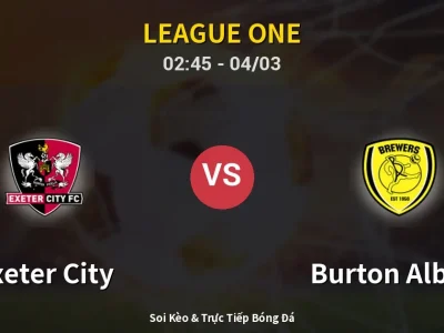 Kết Quả: Exeter City 1-1 Burton Albion – Highlight & Bàn Thắng | League One