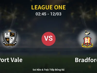 Kết Quả: Port Vale 0-2 Bradford – Highlight & Bàn Thắng | League One