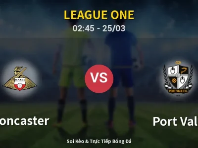 Soi Kèo Doncaster vs Port Vale – 02:45 25/03 | Nhận Định, Dự Đoán Tỷ Số