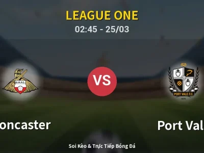 Soi Kèo Doncaster vs Port Vale – 02:45 25/03 | Nhận Định, Dự Đoán Tỷ Số
