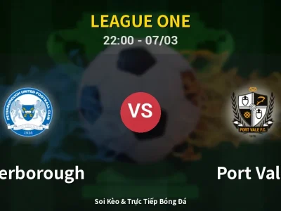 Soi Kèo Peterborough vs Port Vale – 22:00 07/03 | Nhận Định, Dự Đoán Tỷ Số