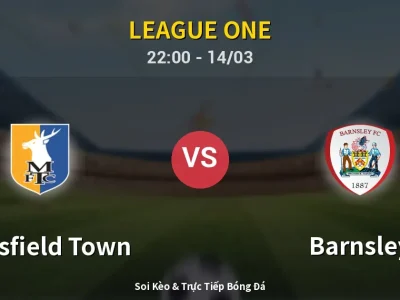 🔴 Trực Tiếp: Mansfield Town 0-1 Barnsley – Link Xem League One (Full HD)