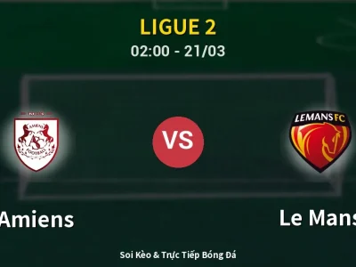 Kết Quả: Amiens 3-4 Le Mans – Highlight & Bàn Thắng | Ligue 2